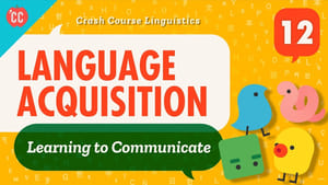 Crash Course Linguistics Language Acquisition