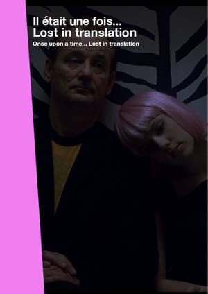 Once Upon a Time... Lost in Translation film complet