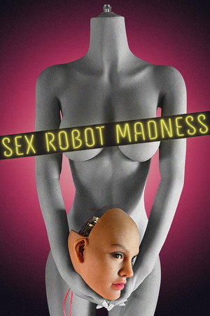 Sex Robot Madness