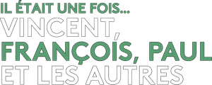 Il était une fois... Vincent, François, Paul et les autres