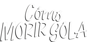 Cómo morir sola — Logos 9
