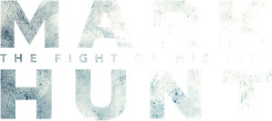 Mark Hunt: The Fight of His Life