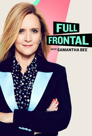 Постер сериала «Full Frontal with Samantha Bee (2016 - 2022)» — (11 из 31)