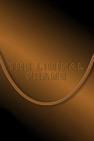 The Liminal Frame