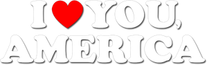 I Love You, America