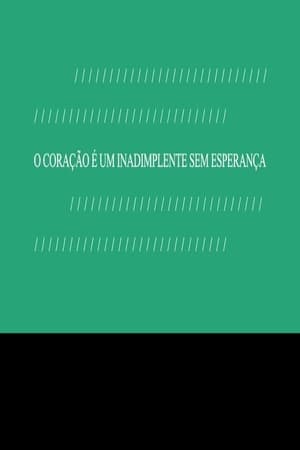 O Coração é um Inadimplente sem Esperança