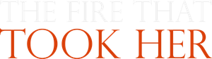 The Fire That Took Her