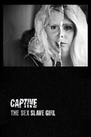 Captive: The Sex Slave Girl film complet