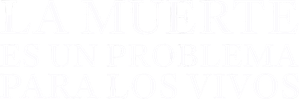 La muerte es un problema para los vivos