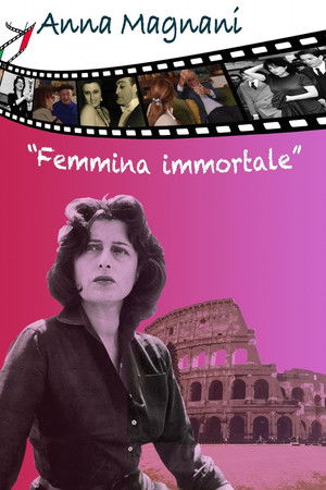 Anna Magnani: Femmina Immortale
