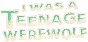 I Was a Teenage Werewolf