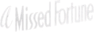 A Missed Fortune — Logos 1