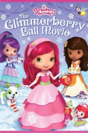 Strawberry Shortcake: The Glimmerberry Ball Movie