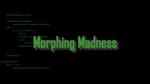 Morphing Madness