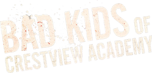 Bad Kids of Crestview Academy