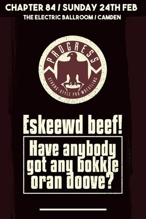 Poster PROGRESS Chapter 84: Eskeewd beef! Have anybody got any bokkle oran doove? (2019)