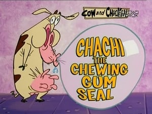 Cow and Chicken Chachi, the Chewing Gum Seal