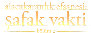Alacakaranlık Efsanesi: Şafak Vakti Bölüm 2