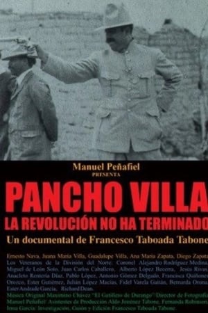 Pancho Villa: La revolución no ha terminado