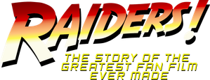 Raiders!: The Story of the Greatest Fan Film Ever Made