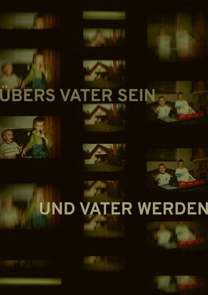 Übers Vater Sein und Vater Werden