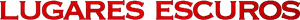 Lugares Escuros