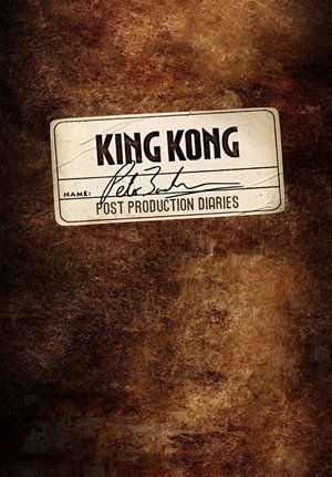 King Kong: Peter Jackson's Post-Production Diaries