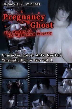 Pregnancy Ghost ~The Mystery of the Stigmatized Property~ You Can't Escape from the Lewd Ghost...
