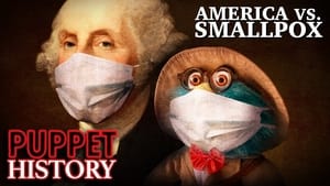 Puppet History America vs. Smallpox: How Vaccines Saved The Nation