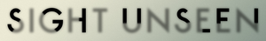 Sight Unseen Pictures Sight Unseen Pictures