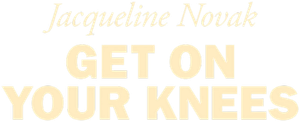 Jacqueline Novak: Get on Your Knees
