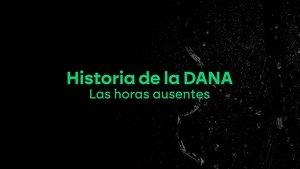 Especial - Historia de la DANA: Las horas ausentes