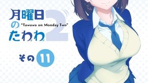 Getsuyoubi no Tawawa: 2×11