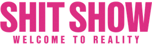 Shit Show - Welcome to Reality