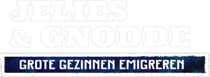 Jelies & Gnodde: Grote Gezinnen Emigreren