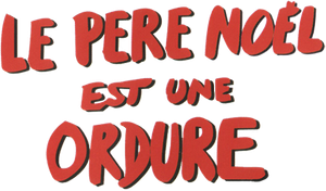 Le père Noël est une ordure