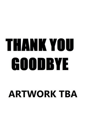 Thank You, Goodbye 2
