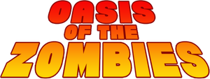 Oasis of the Zombies