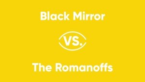 Black Mirror vs. The Romanoffs