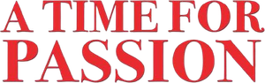 A Time for Passion — Logos 1