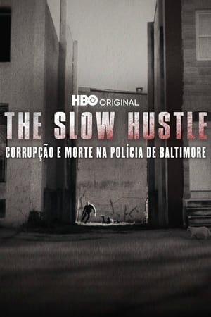 Assistir The Slow Hustle: Corrupção e Morte na Polícia de Baltimore Online Grátis