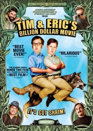 Click for trailer, plot details and rating of Tim And Eric's Billion Dollar Movie (2012)