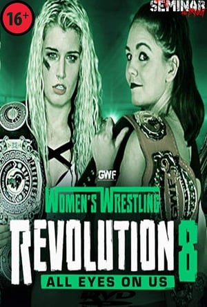 Poster GWF Women's Wrestling Revolution 8: All Eyes On Us (2018)