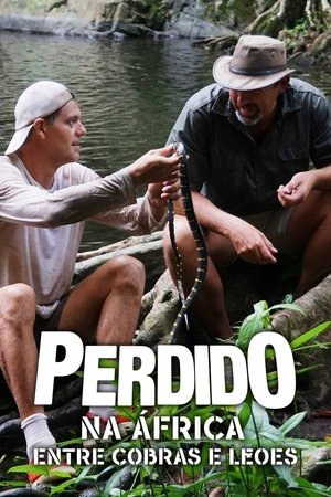 Perdido na África: Entre Cobras e Leões