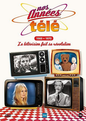 Nos années télé - Vol. 2 : 1960-1970 : La télévision fait sa révolution