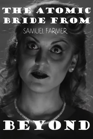 The Atomic Bride from Beyond