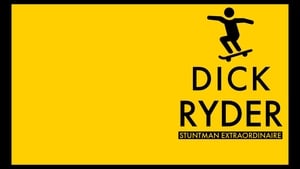 Dick Ryder: Stuntman Extraordinaire