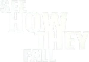 See How They Fall