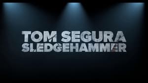 Tom Segura: Sledgehammer 2023