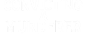Convicting A Murderer